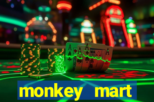 monkey mart dinheiro infinito